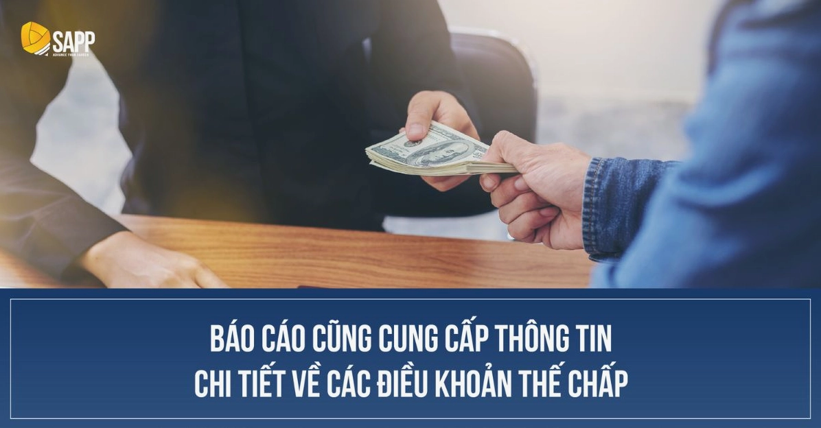 Báo cáo cung cấp thông tin chi tiết về các điều khoản thế chấp