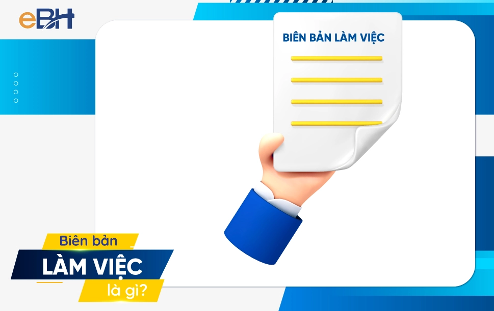Biên bản làm việc là văn bản quan trọng ghi nhận nội dung