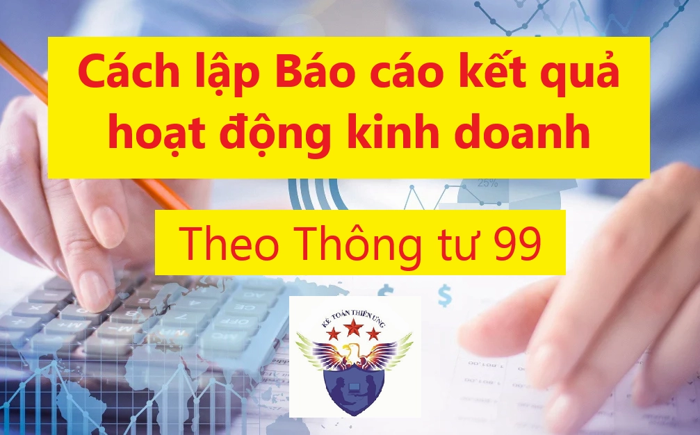Cách lập Báo cáo kết quả hoạt động kinh doanh theo Thông tư 99