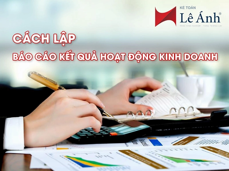 Cách lập báo cáo kết quả hoạt động sản xuất kinh doanh