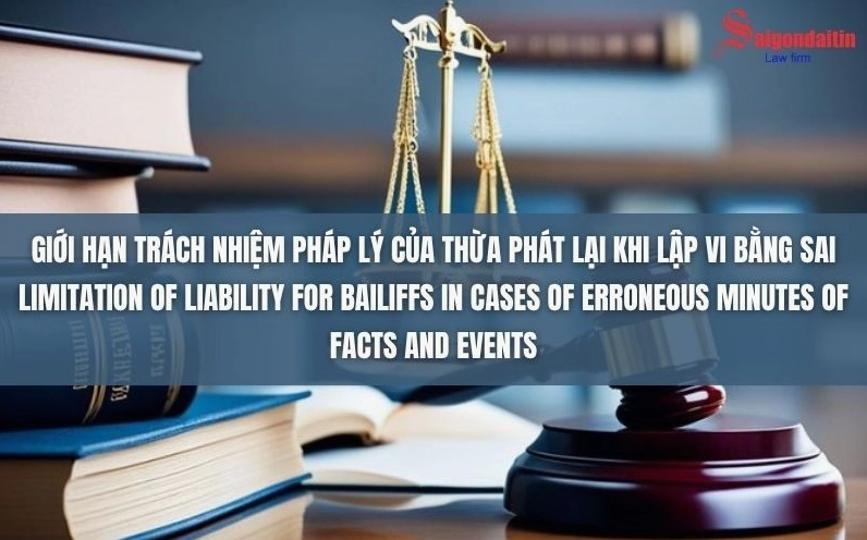 Giới hạn trách nhiệm pháp lý của thừa phát lại