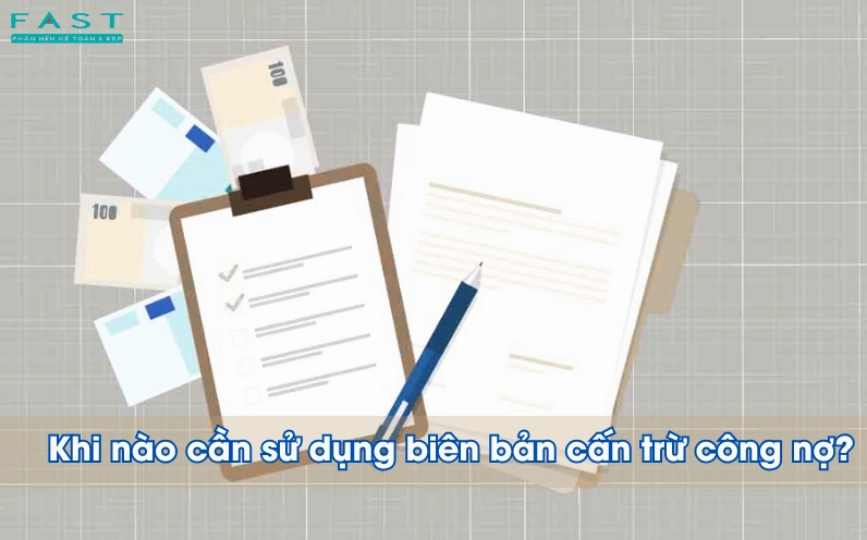Khi nào cần sử dụng biên bản cấn trừ công nợ?