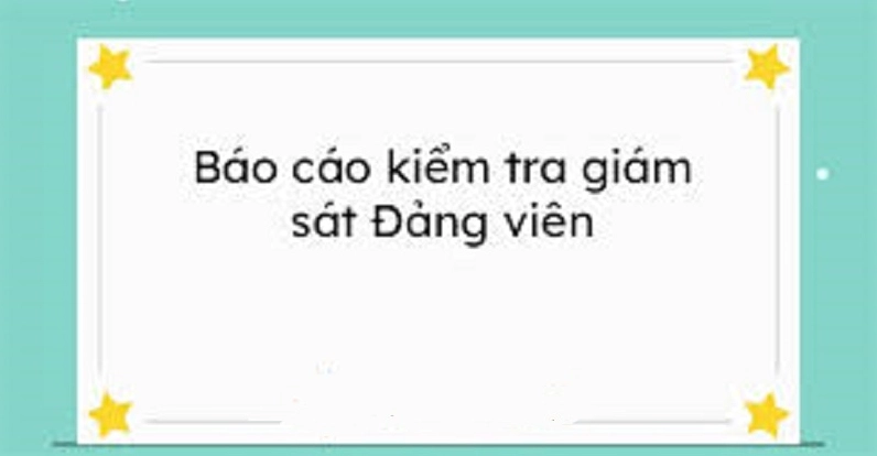 Mẫu báo cáo kiểm tra, giám sát Đảng viên