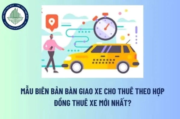 Mẫu biên bản bàn giao xe cho thuê theo hợp đồng