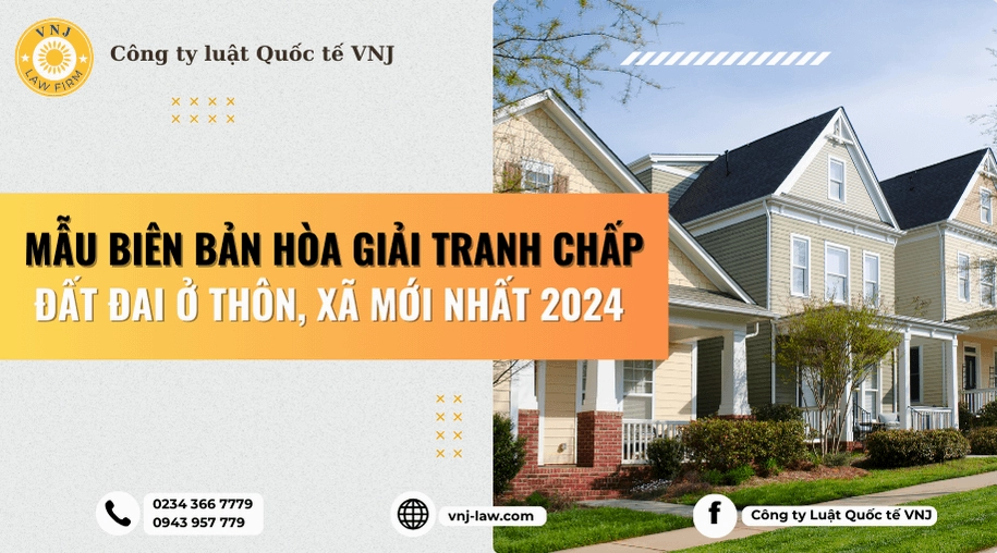 Mẫu biên bản hòa giải tranh chấp đất đai ở thôn, xã mới nhất 2024