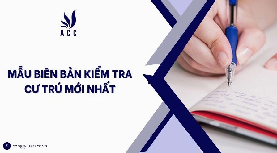 Mẫu biên bản kiểm tra cư trú mới nhất
