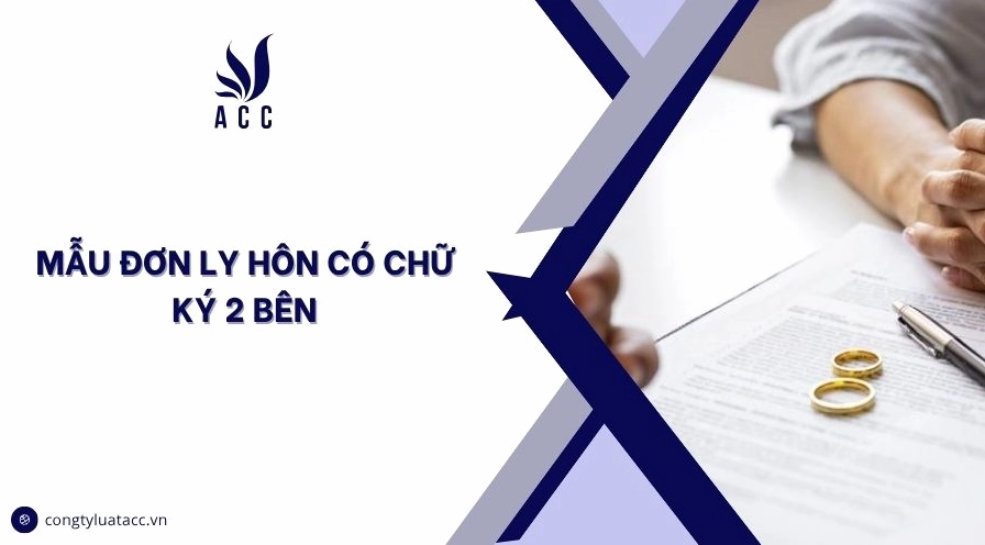 Mẫu đơn ly hôn có chữ ký 2 bên cần chuẩn bị kỹ lưỡng