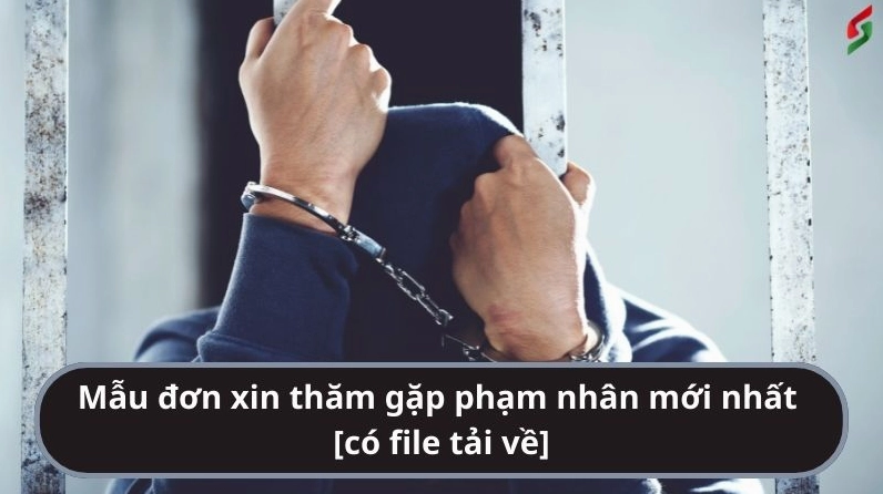 Mẫu đơn xin thăm gặp phạm nhân mới nhất