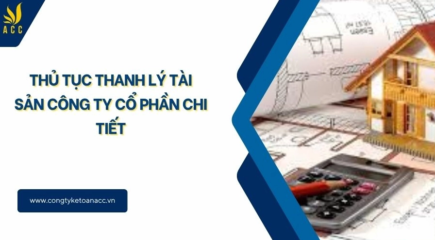 Thủ tục thanh lý tài sản công ty cổ phần chi tiết