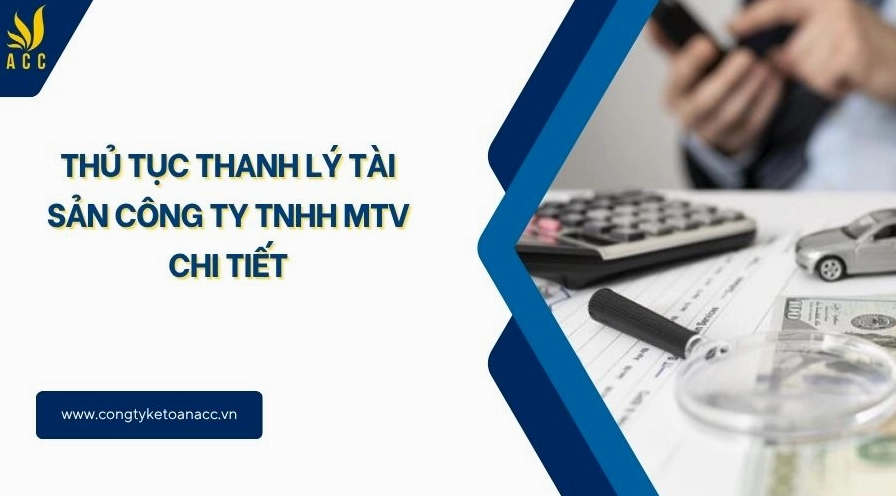 Thủ tục thanh lý tài sản công ty TNHH MTV chi tiết