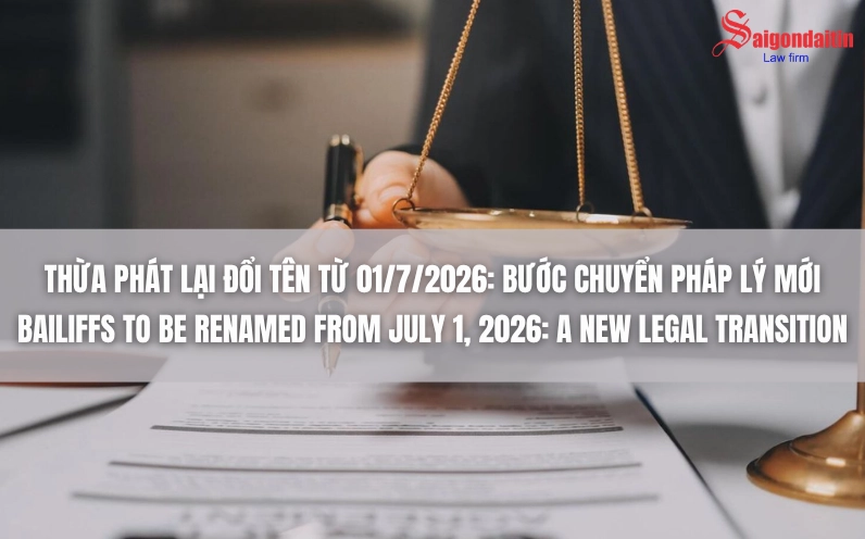 Thừa phát lại đổi tên từ 01/7/2026: Bước chuyển pháp lý mới