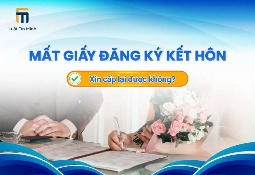 Bị mất Giấy đăng ký kết hôn có xin cấp lại được hay không?