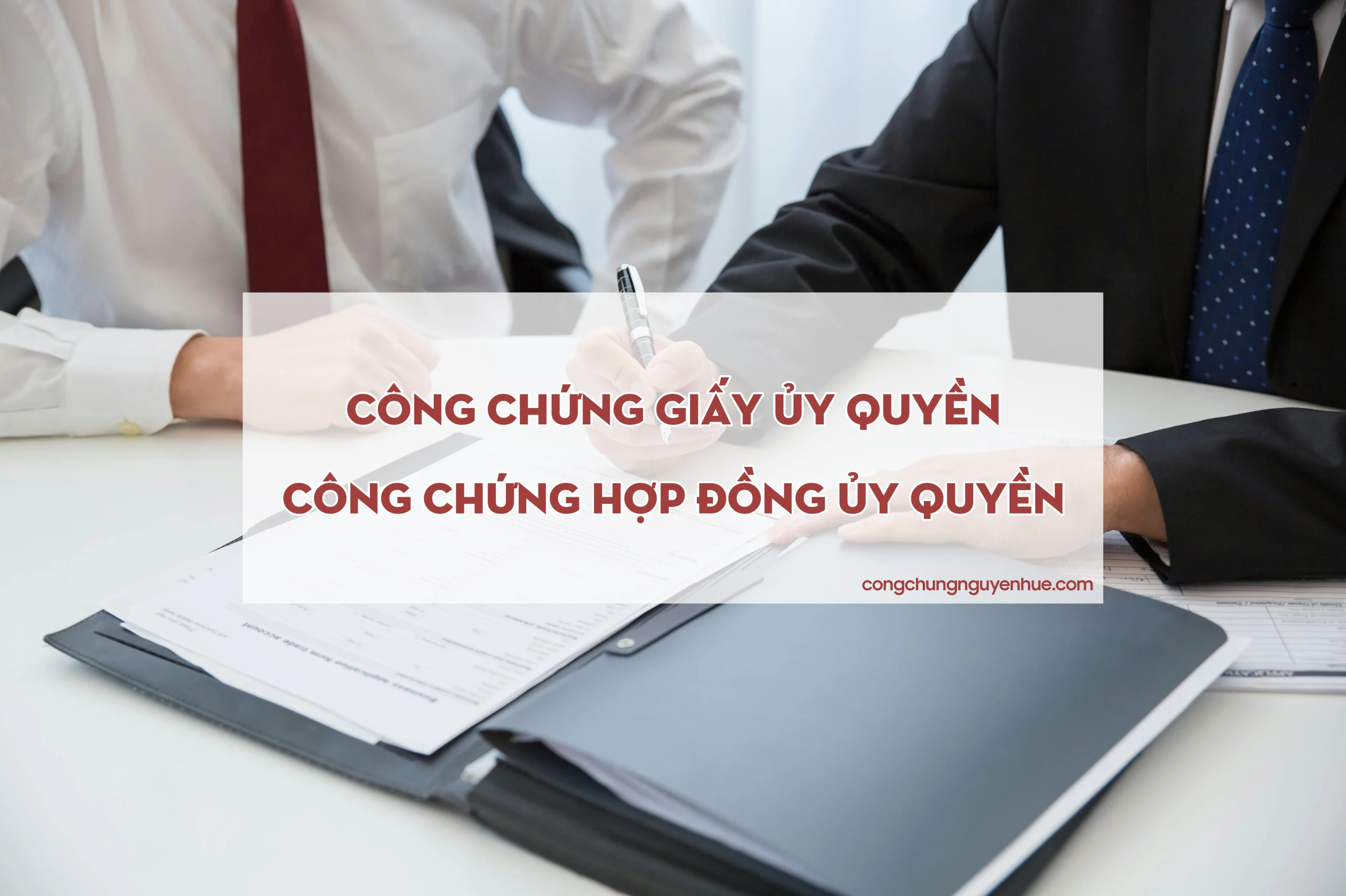 Công chứng hợp đồng ủy quyền tại văn phòng công chứng