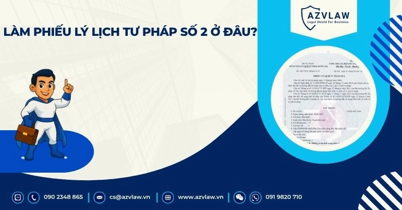 Làm phiếu lý lịch tư pháp số 2 ở đâu?