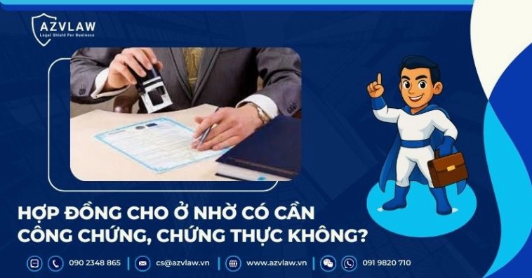 Liệu hợp đồng cho ở nhờ có cần công chứng, chứng thực không?