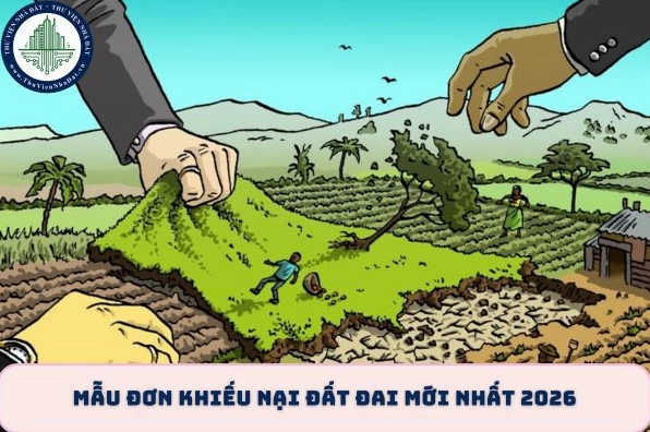 Mẫu đơn khiếu nại đất đai mới nhất 2026? Tải mẫu đơn khiếu nại đất đai mới nhất