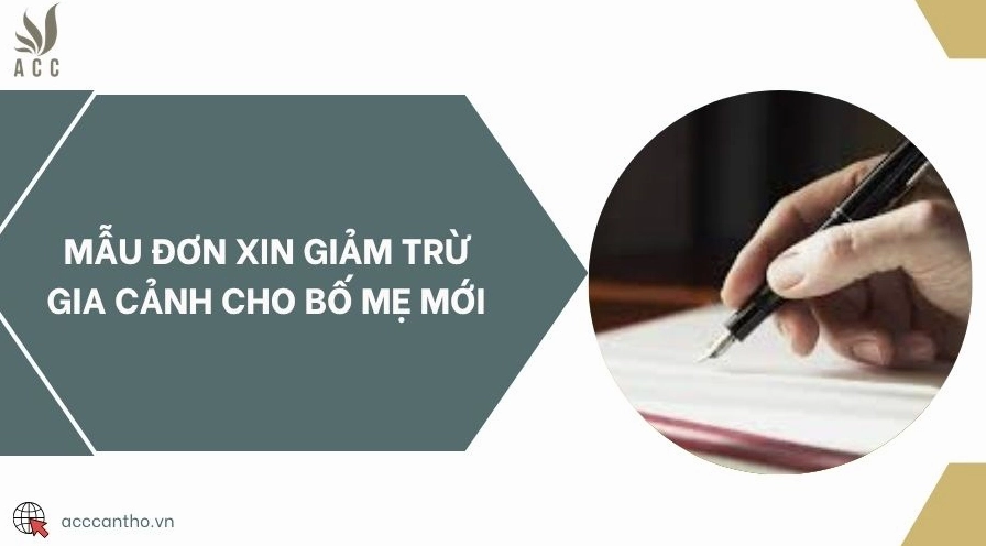 Mẫu đơn xin giảm trừ gia cảnh cho bố mẹ mới