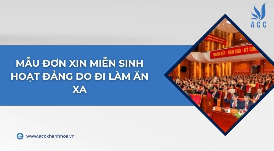 Mẫu đơn xin miễn sinh hoạt đảng do đi làm ăn xa