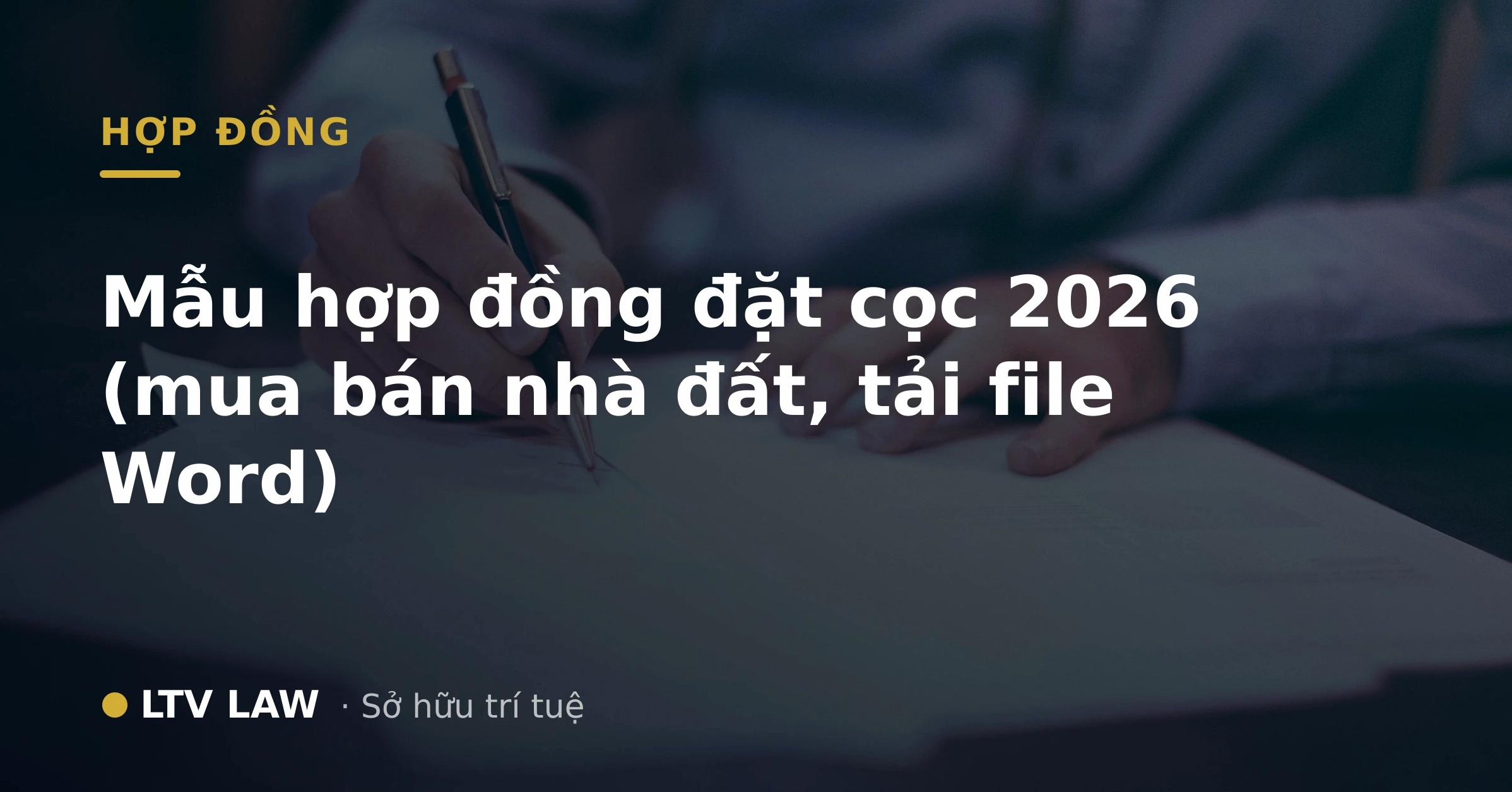 Mẫu hợp đồng đặt cọc mua bán nhà đất năm 2026