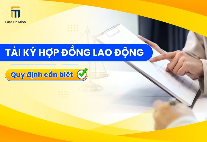 Quy định về tái ký hợp đồng lao động