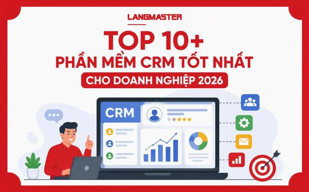 TOP 10+ PHẦN MỀM CRM TỐT NHẤT CHO DOANH NGHIỆP 2026